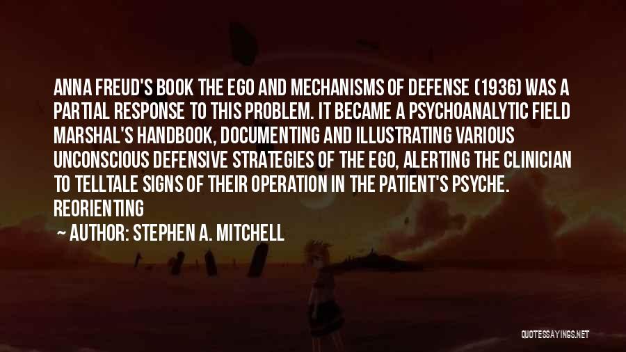 Defense Mechanisms Quotes By Stephen A. Mitchell