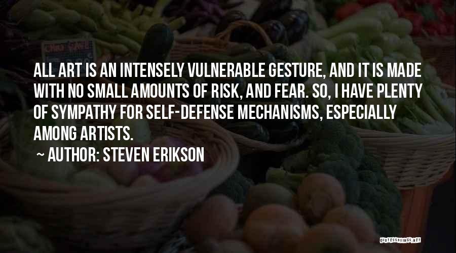 Defense Mechanisms Quotes By Steven Erikson