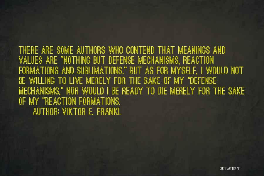 Defense Mechanisms Quotes By Viktor E. Frankl