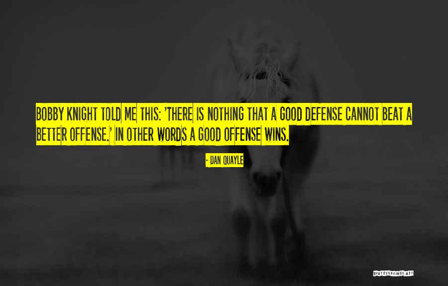Defense Offense Quotes By Dan Quayle Defense Offense Quotes By Dan Quayle