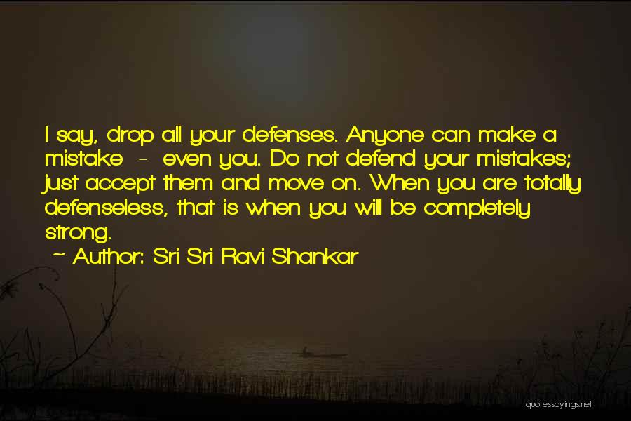 Defenseless Quotes By Sri Sri Ravi Shankar