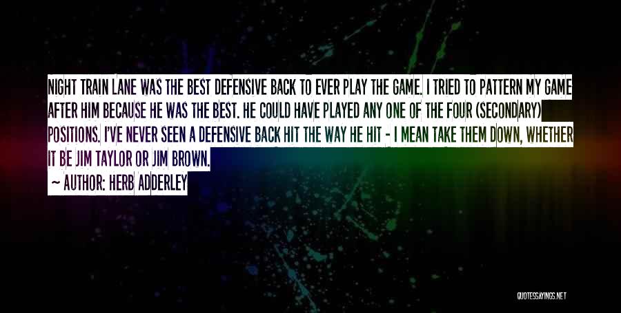 Defensive Back Quotes By Herb Adderley