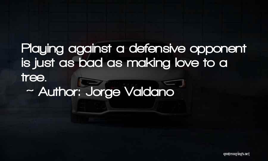 Defensive Love Quotes By Jorge Valdano