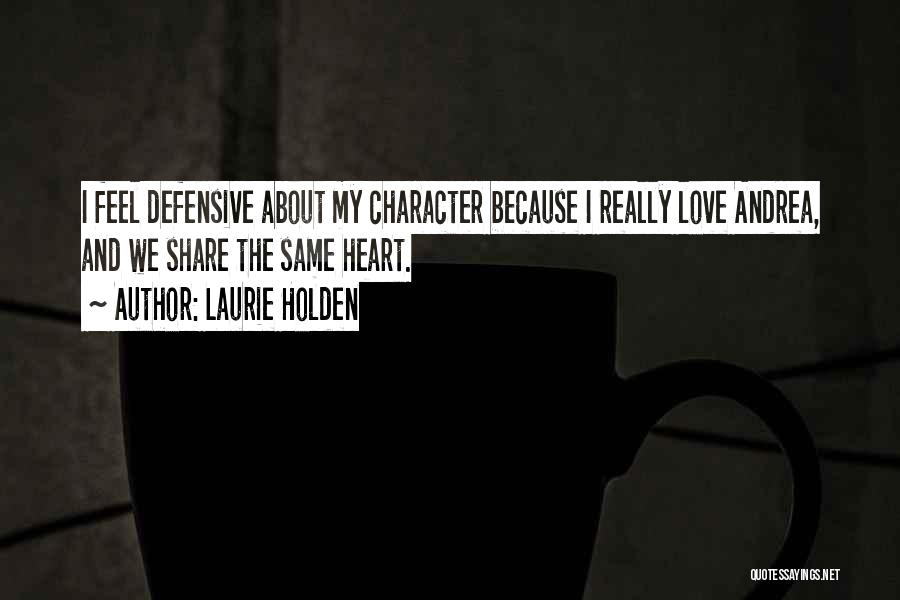 Defensive Love Quotes By Laurie Holden