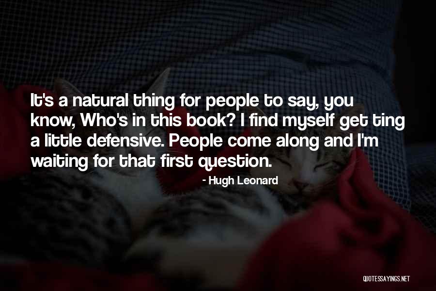 Defensive People Quotes By Hugh Leonard Defensive People Quotes By Hugh Leonard