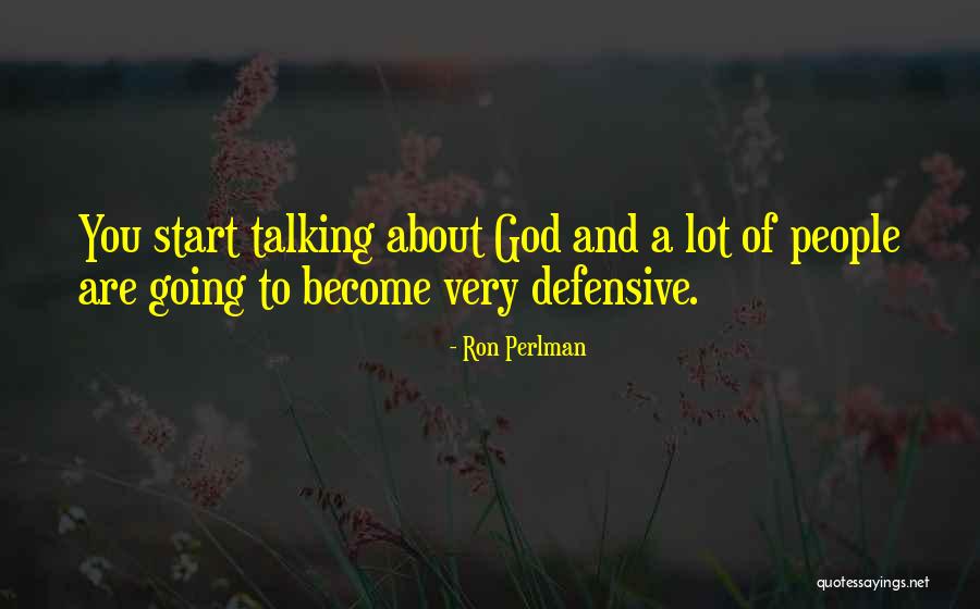Defensive People Quotes By Ron Perlman Defensive People Quotes By Ron Perlman