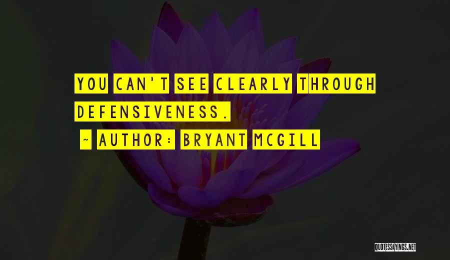 Defensiveness Quotes By Bryant McGill
