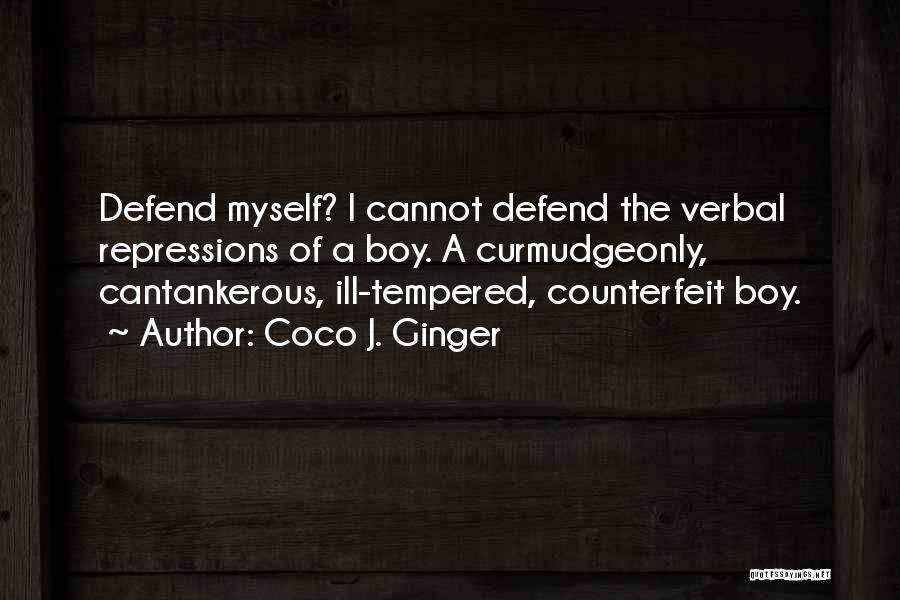 Defensiveness Quotes By Coco J. Ginger