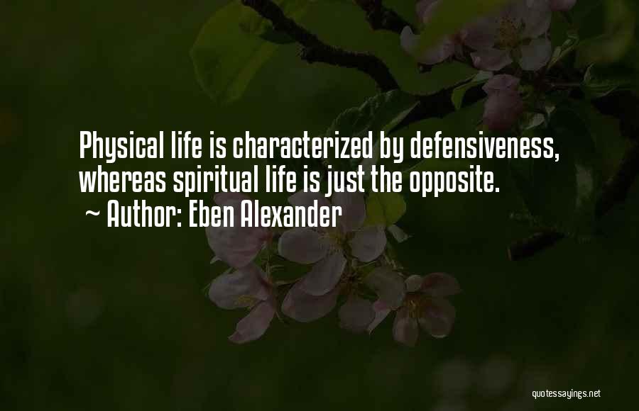 Defensiveness Quotes By Eben Alexander