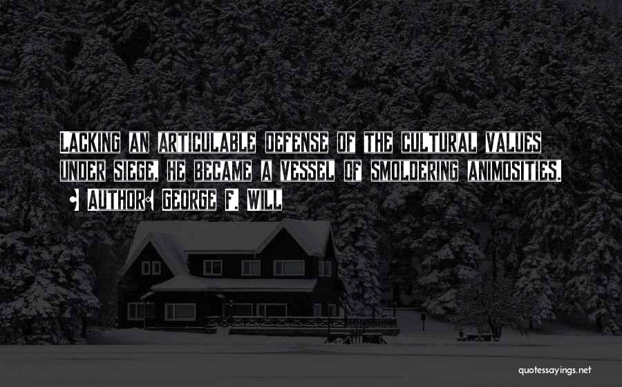 Defensiveness Quotes By George F. Will