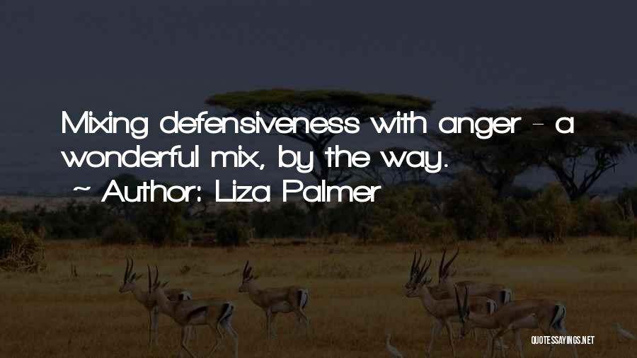 Defensiveness Quotes By Liza Palmer