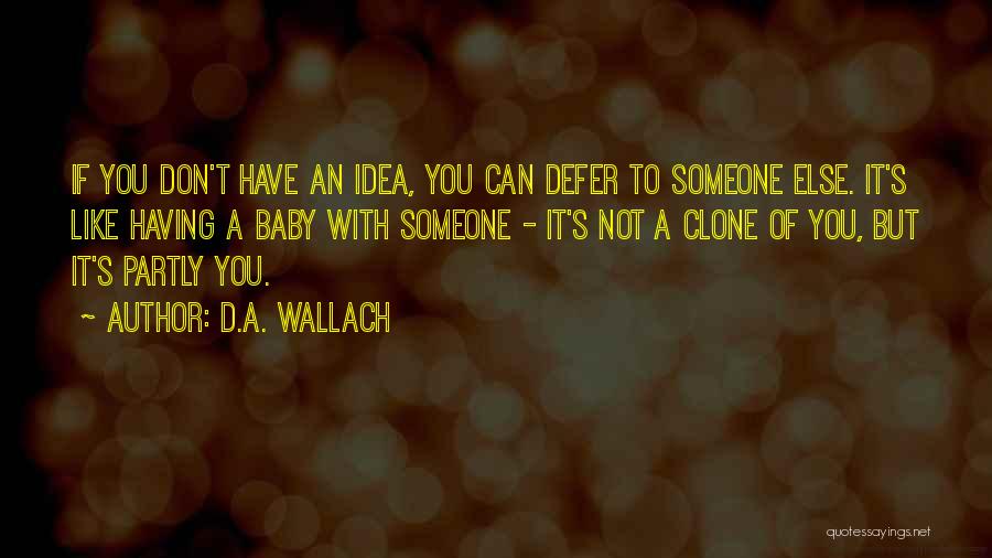 Defer Quotes By D.A. Wallach