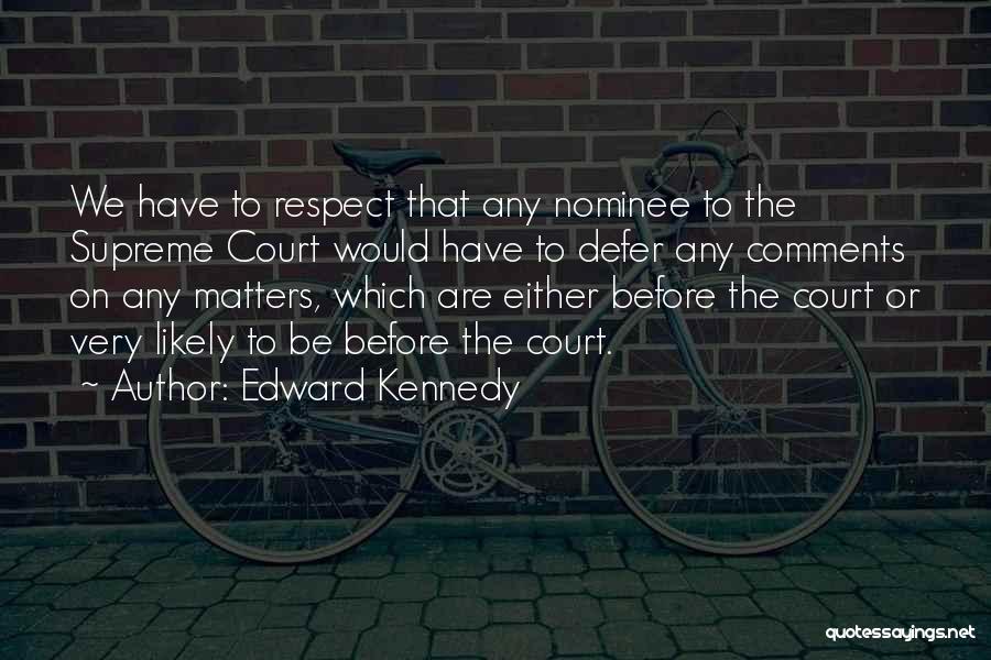 Defer Quotes By Edward Kennedy