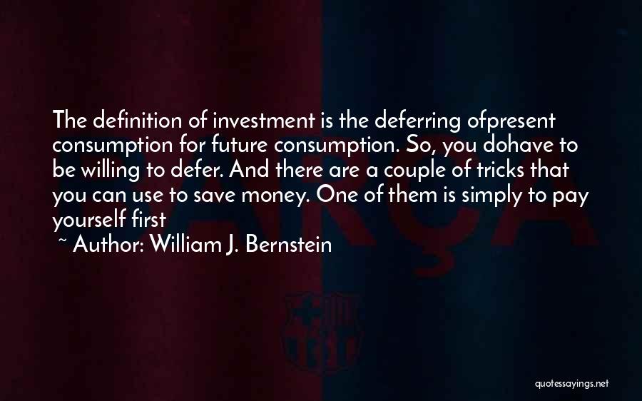 Defer Quotes By William J. Bernstein