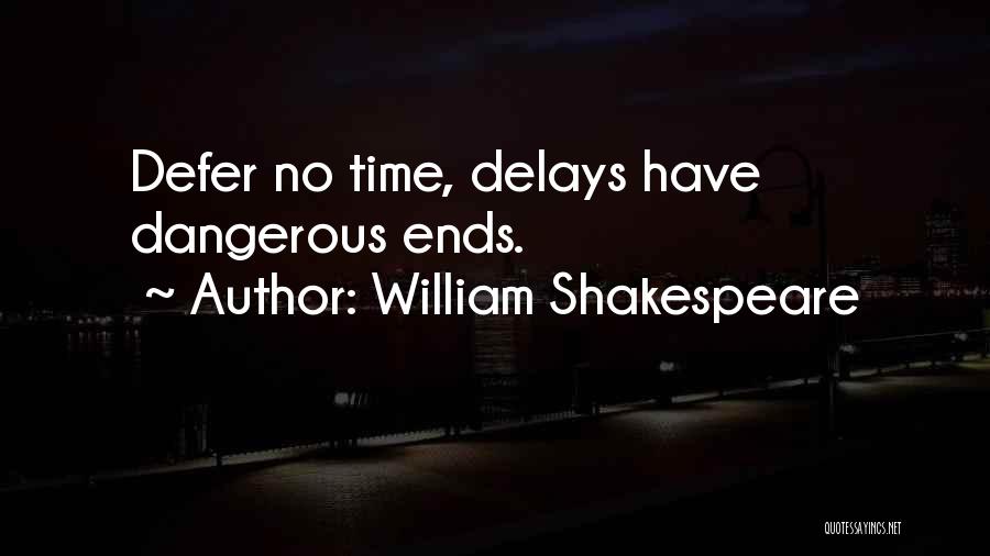 Defer Quotes By William Shakespeare