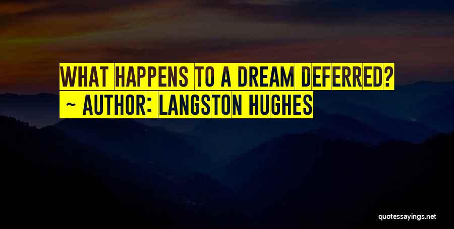 Deferred Dreams Quotes By Langston Hughes