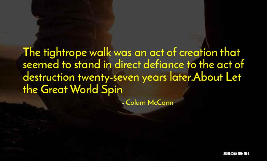 Defiance Quotes By Colum McCann