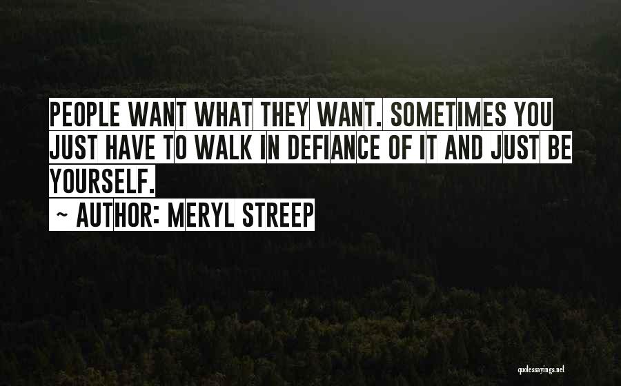 Defiance Quotes By Meryl Streep