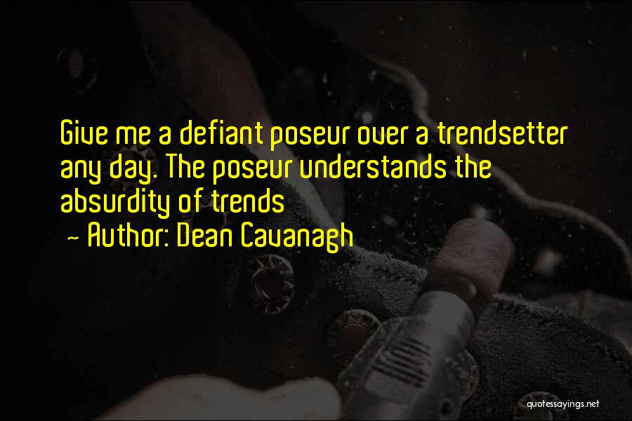 Defiant Quotes By Dean Cavanagh