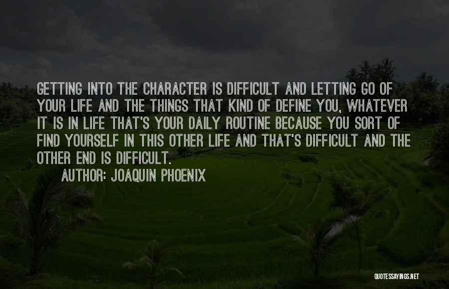 Define Character Quotes By Joaquin Phoenix