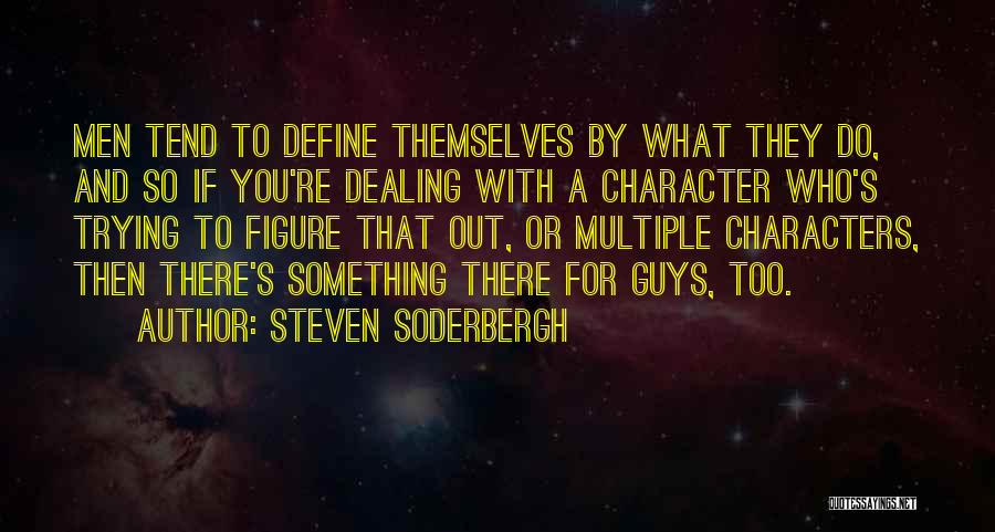 Define Character Quotes By Steven Soderbergh