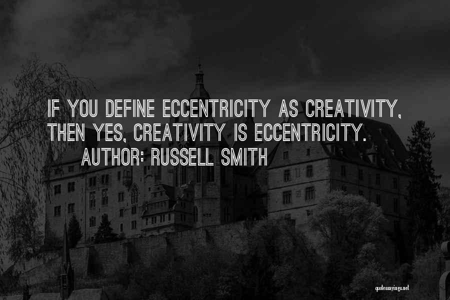 Define Creativity Quotes By Russell Smith