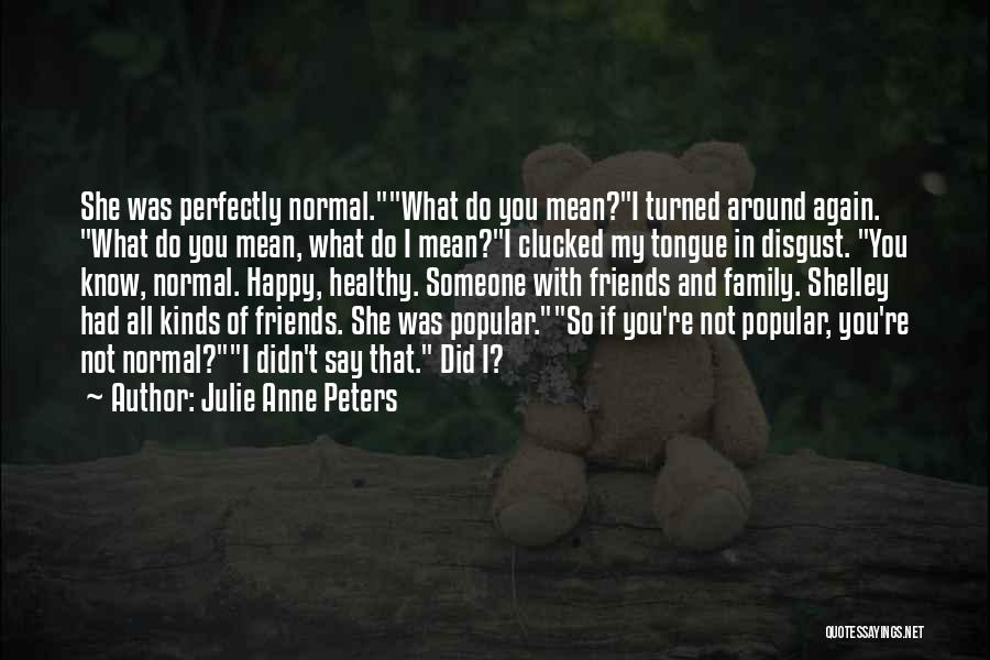 Define Normal Julie Anne Peters Quotes By Julie Anne Peters