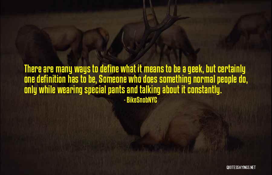 Define Normal Quotes By BikeSnobNYC Define Normal Quotes By BikeSnobNYC