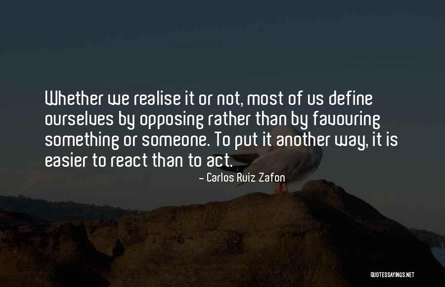 Define Ourselves Quotes By Carlos Ruiz Zafon Define Ourselves Quotes By Carlos Ruiz Zafon