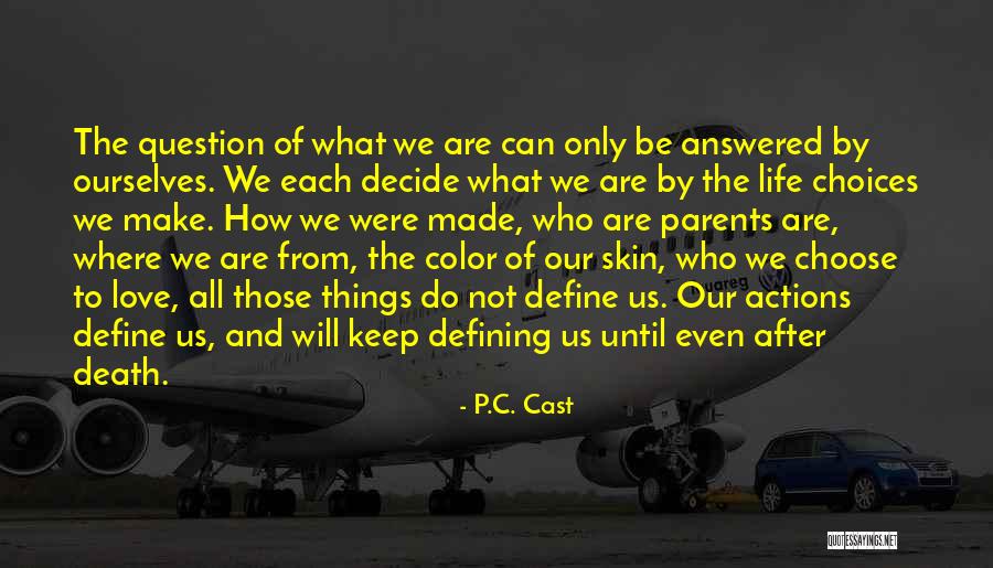 Define Ourselves Quotes By P.C. Cast Define Ourselves Quotes By P.C. Cast