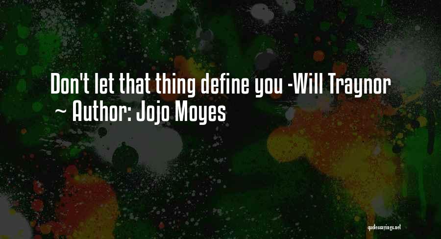 Define You Quotes By Jojo Moyes