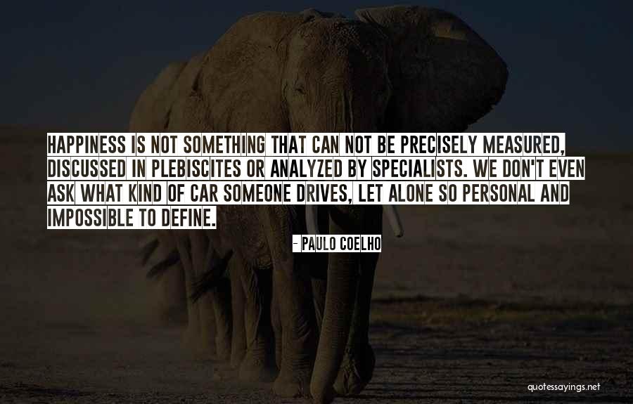 Define Your Own Happiness Quotes By Paulo Coelho Define Your Own Happiness Quotes By Paulo Coelho