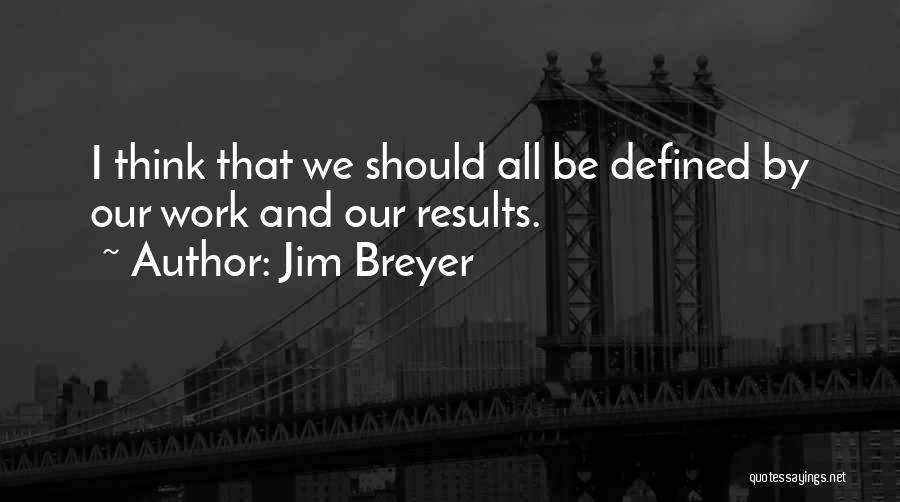 Defined By Quotes By Jim Breyer