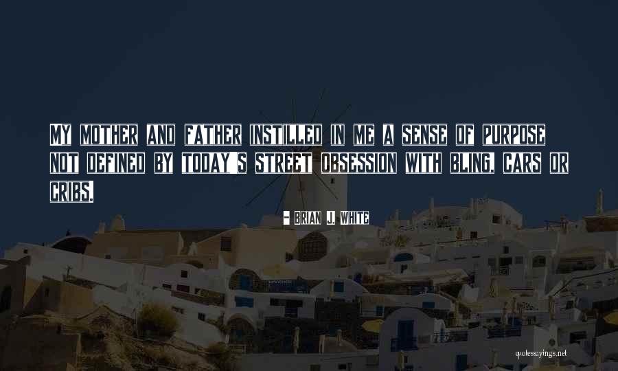 Defined Purpose Quotes By Brian J. White Defined Purpose Quotes By Brian J. White