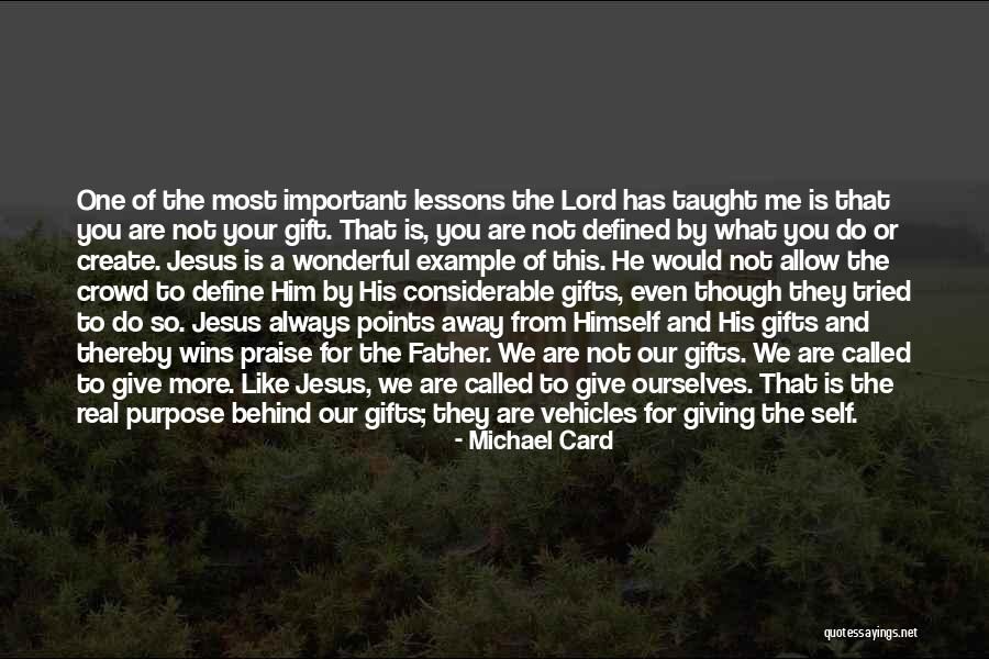 Defined Purpose Quotes By Michael Card Defined Purpose Quotes By Michael Card