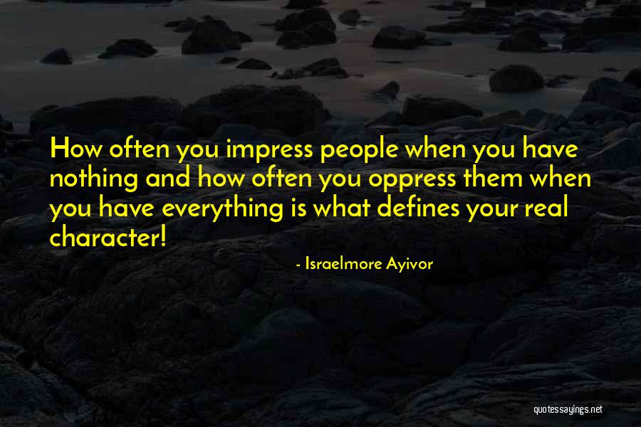 Defines Character Quotes By Israelmore Ayivor Defines Character Quotes By Israelmore Ayivor