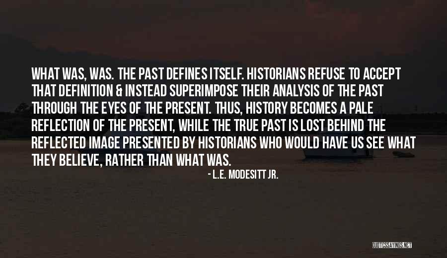 Defines Us Quotes By L.E. Modesitt Jr. Defines Us Quotes By L.E. Modesitt Jr.