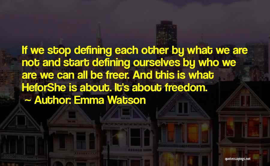 Defining Ourselves Quotes By Emma Watson