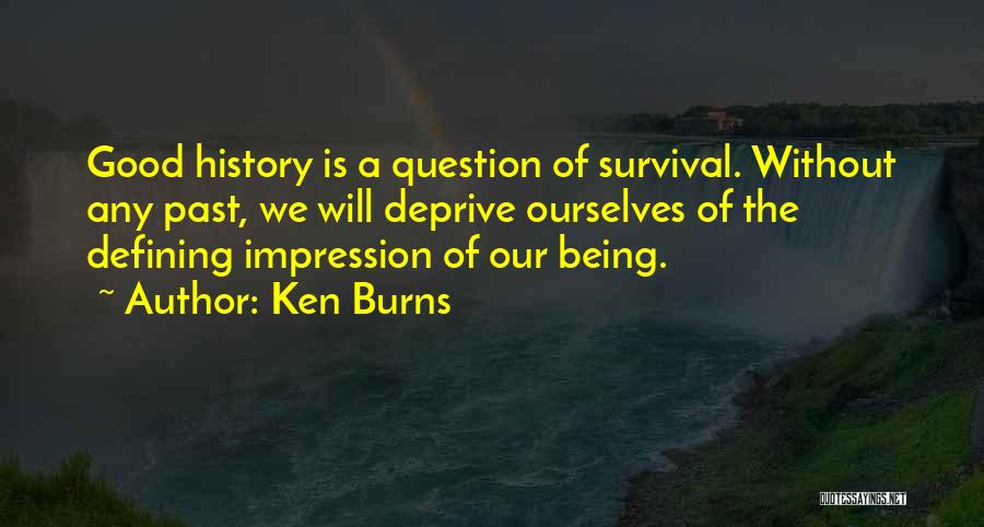 Defining Ourselves Quotes By Ken Burns