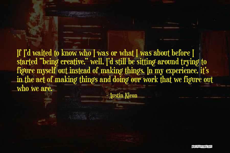 Defining Your Character Quotes By Austin Kleon