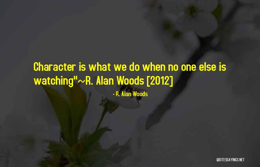 Defining Your Character Quotes By R. Alan Woods