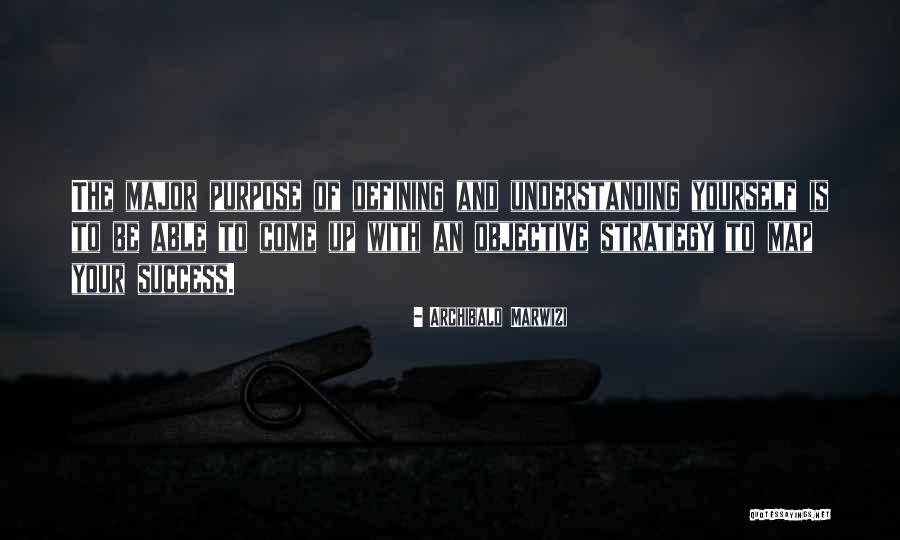 Defining Your Purpose Quotes By Archibald Marwizi Defining Your Purpose Quotes By Archibald Marwizi