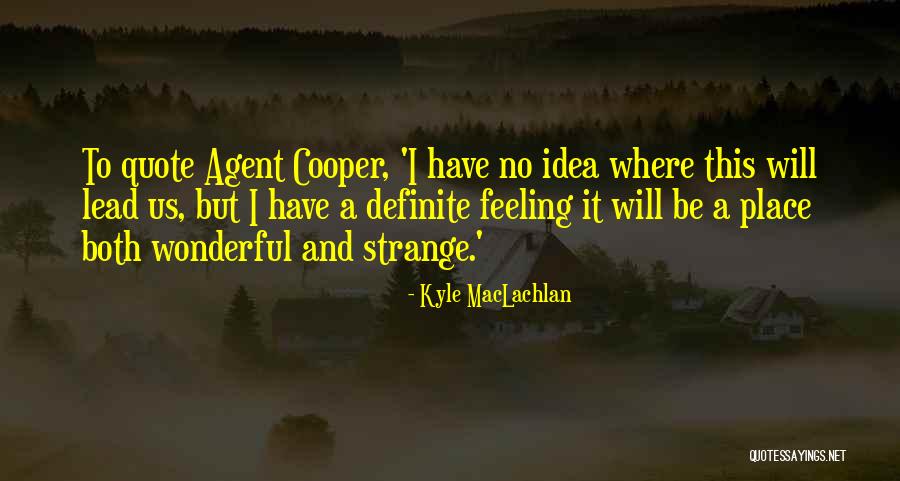 Definite Quotes By Kyle MacLachlan Definite Quotes By Kyle MacLachlan