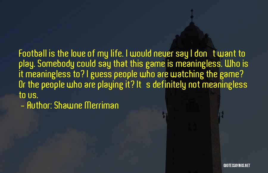 Definitely Maybe Love Quotes By Shawne Merriman