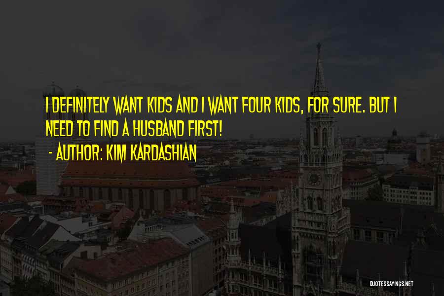 Definitely Quotes By Kim Kardashian