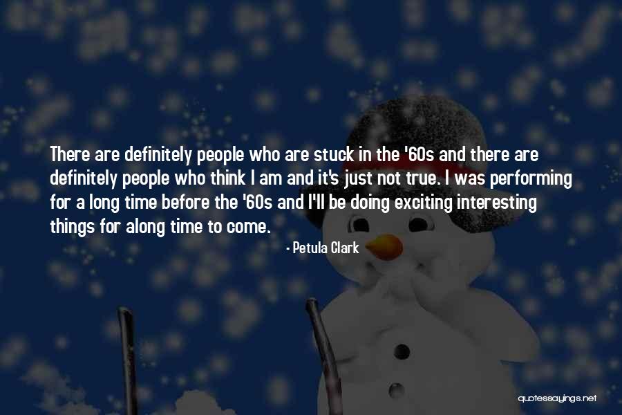 Definitely True Quotes By Petula Clark Definitely True Quotes By Petula Clark