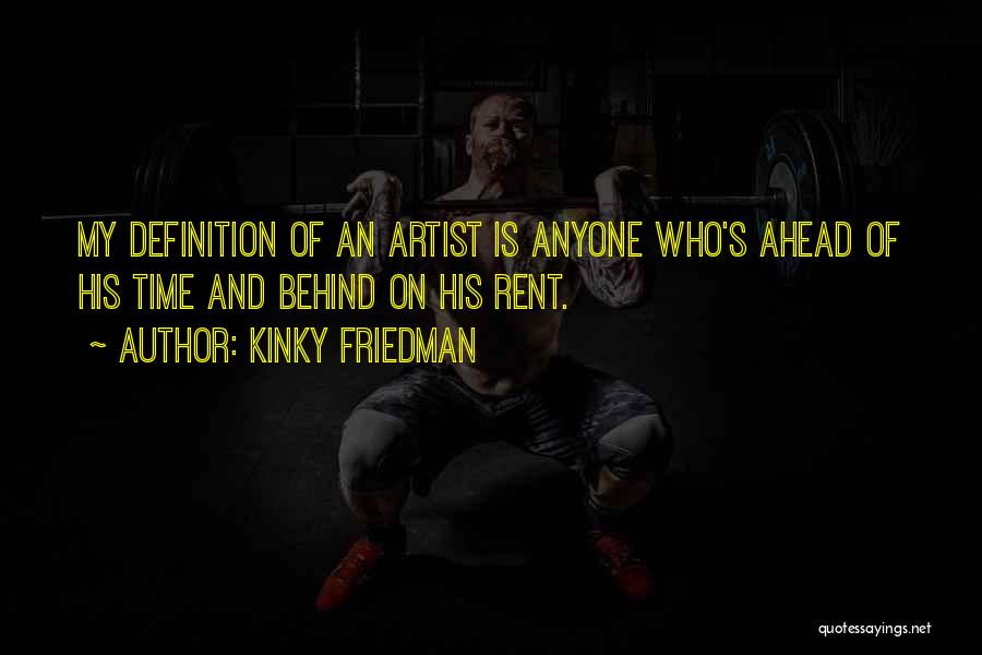 Definition Of An Artist Quotes By Kinky Friedman