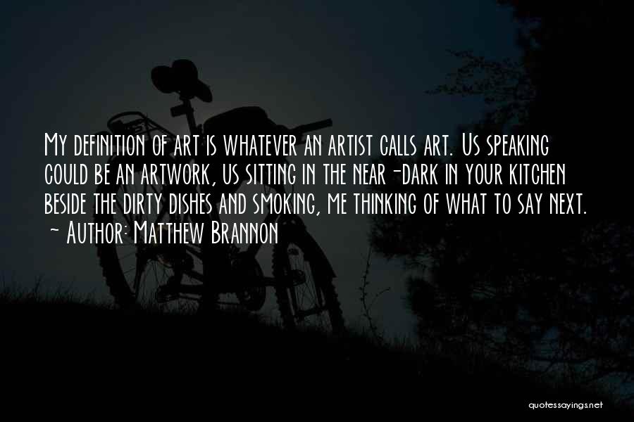 Definition Of An Artist Quotes By Matthew Brannon