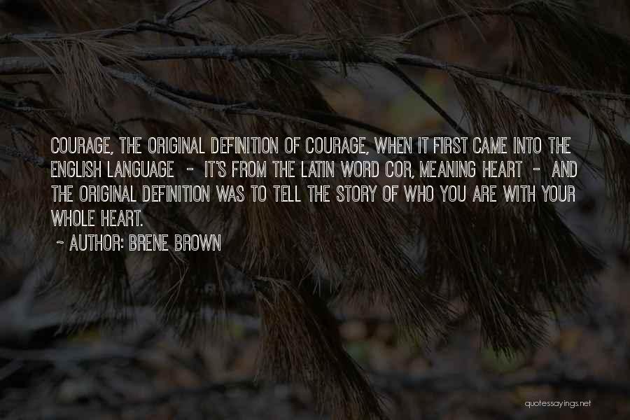 Definition Of Courage Quotes By Brene Brown