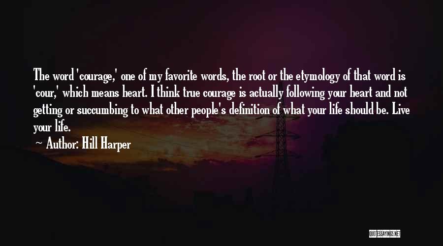 Definition Of Courage Quotes By Hill Harper